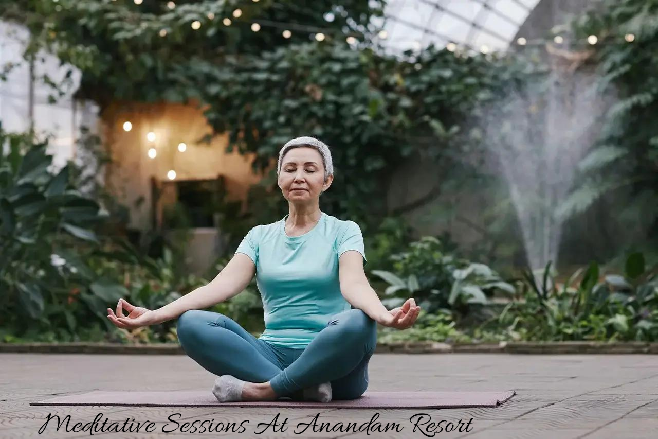 Meditative Sessions At Anandam Resort